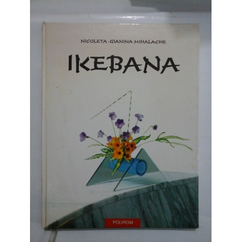 IKEBANA - Nicoleta -Gianina MIHALACHE IKEBANA - Nicoleta -Gianina MIHALACHE